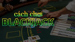 chơi blackjack