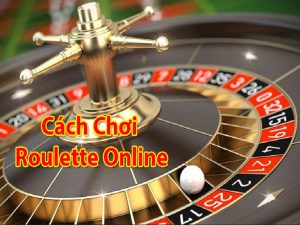 CHƠI ROULETTE